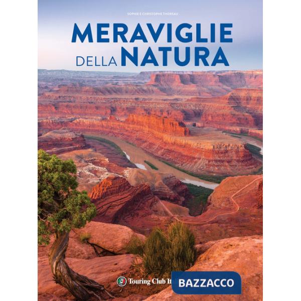 Meraviglie della natura. Ediz. illustrata