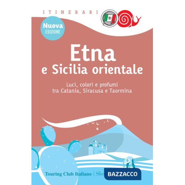 Etna e Sicilia orientale. Luci, colori e profumi tra Catania, Siracusa e Taormina