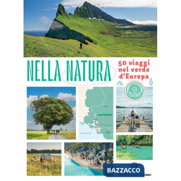 Nella natura. 50 viaggi nel verde d'Europa