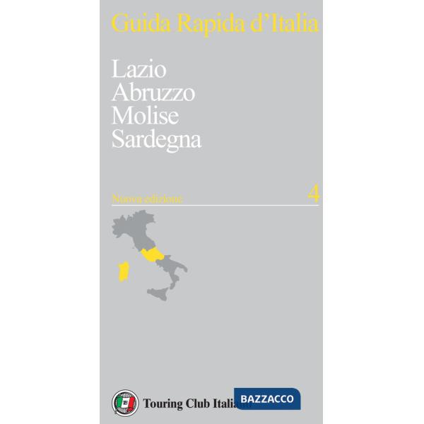 Guida rapida d'Italia. Nuova ediz.. Vol. 4: Lazio, Abruzzo, Molise, Sardegna