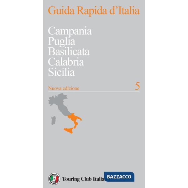Guida rapida d'Italia. Nuova ediz.. Vol. 5: Campania, Puglia, Basilicata, Calabria, Sicilia