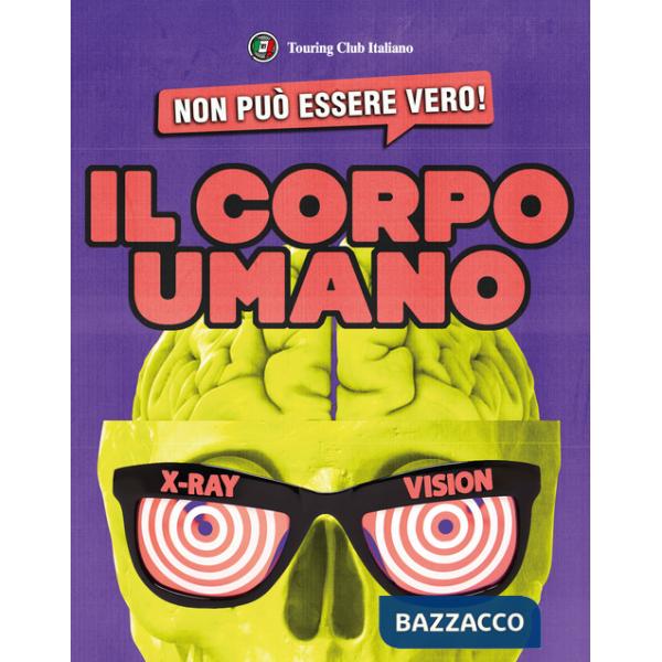 Non può essere vero! Il corpo umano