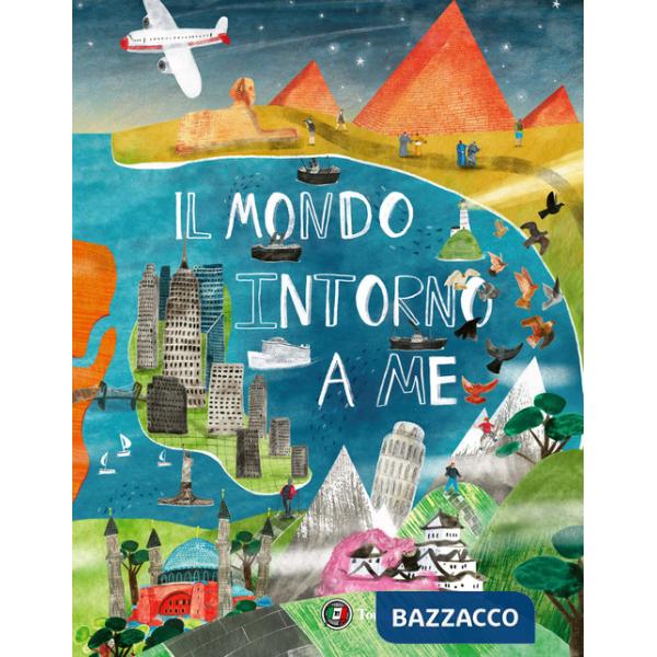 Mondo intorno a me. Cosa c'è dall'altra parte del pianeta? (Il)