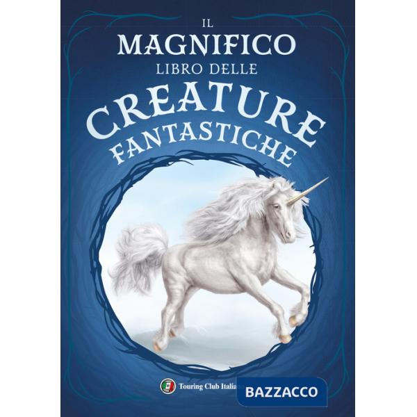 Magnifico libro delle creature fantastiche (Il)