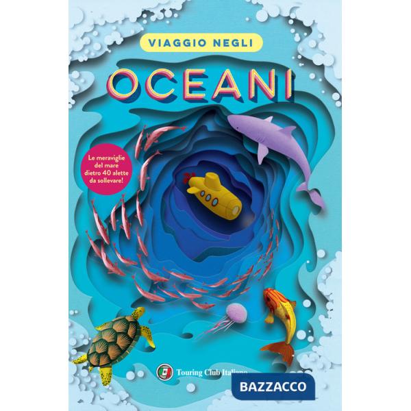 Viaggio negli oceani. Ediz. a colori