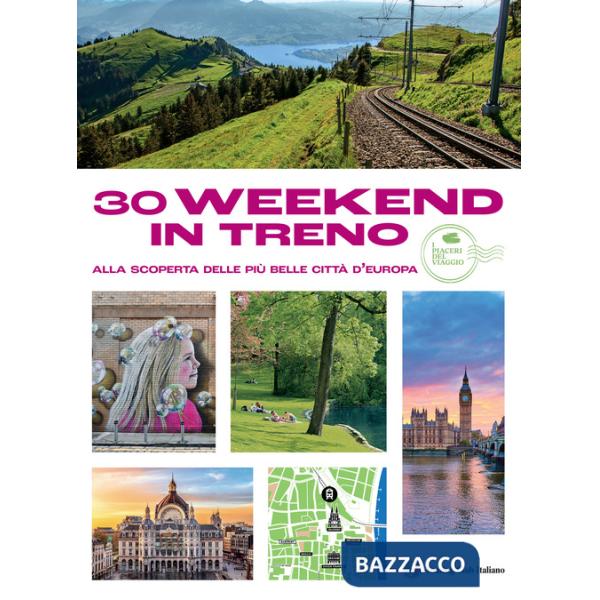 30 week end in treno alla scoperta delle più belle città