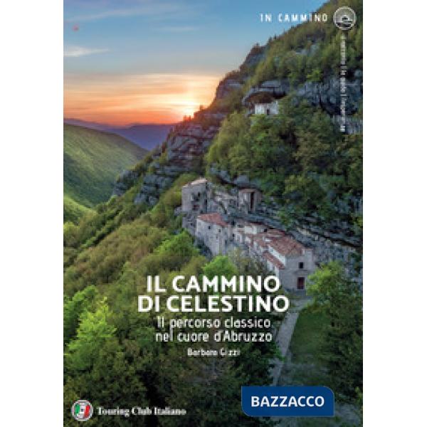 Cammino di Celestino. Il percorso classico nel cuore d'Abruzzo (Il)