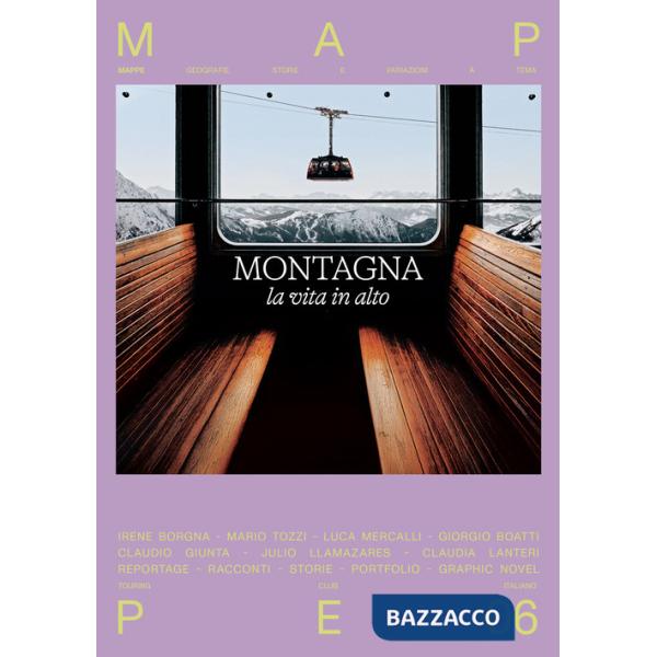 Montagna. La vita in alto. Mappe. Vol. 6