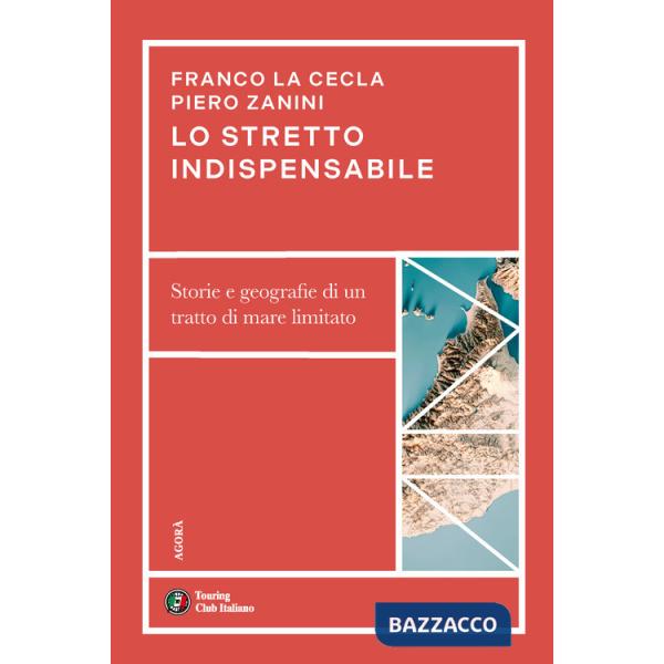 Stretto indispensabile. Storie e geografie di un tratto di mare limitato (Lo)