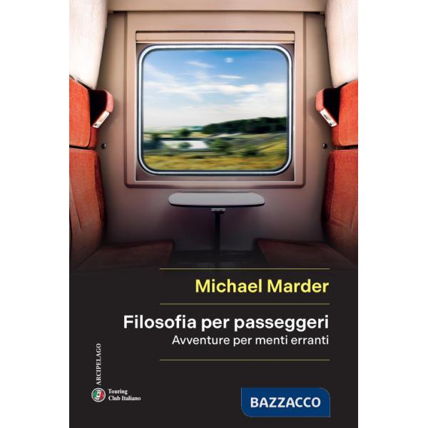 Filosofia per passeggeri. Avventure per menti erranti