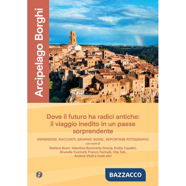 Arcipelago borghi. Un viaggio di scoperta nel paese che guarda al futuro