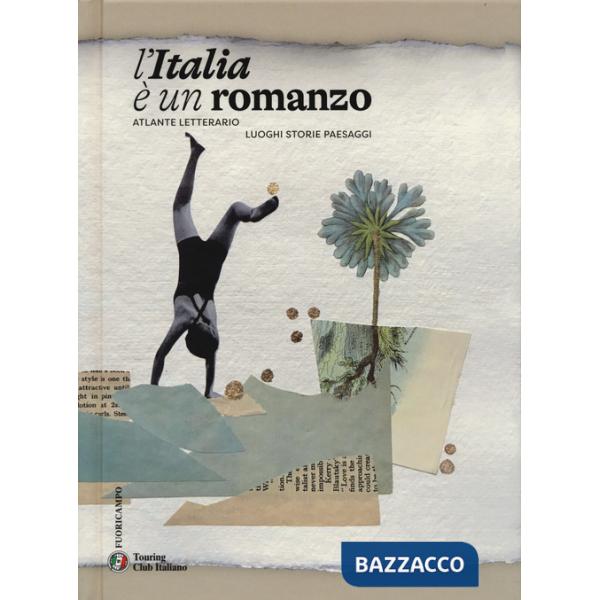 Italia è un romanzo. Atlante letterario. Luoghi storie paesaggi (L')