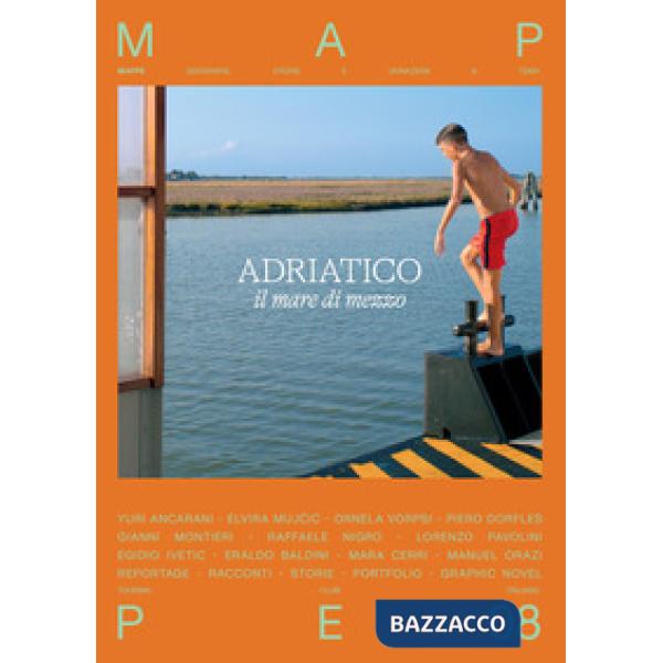 Adriatico. Il mare di mezzo. Mappe
