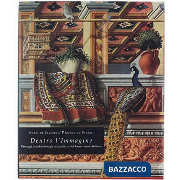 Dentro l'immagine. Paesaggi, arredi e dettagli nella pittura del Rinascimento it