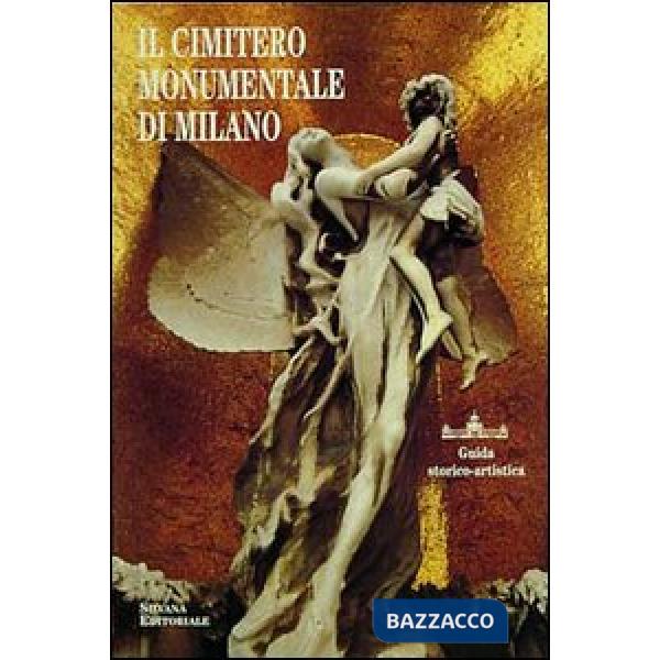 Cimitero monumentale di Milano. Guida storico-artistica (Il)