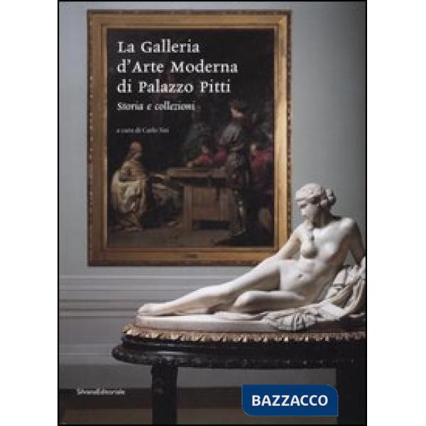 Galleria d'arte moderna di palazzo Pitti. Storia e collezioni (La)