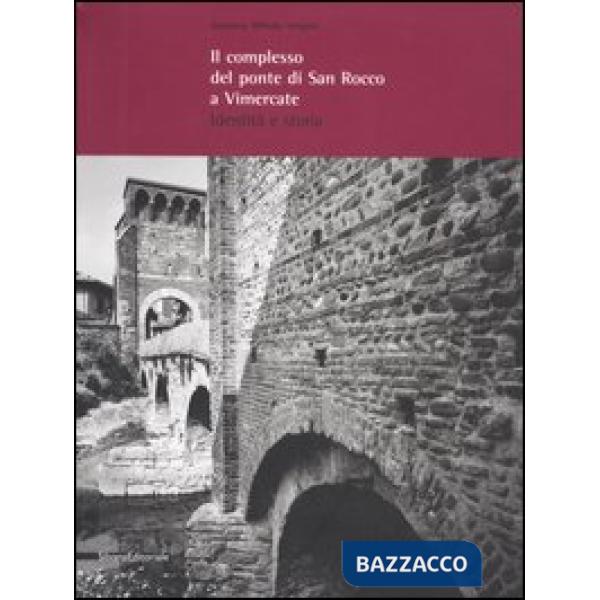 Complesso del ponte di San Rocco a Vimercate. Identità e storia (Il)