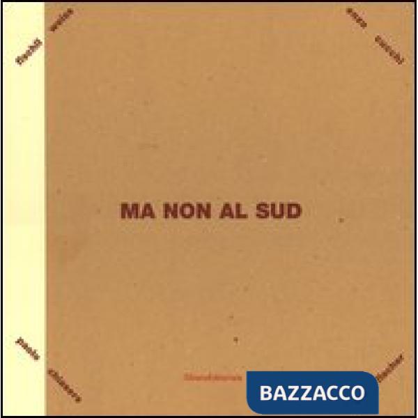 Ma non al sud. Paolo Chiasera, Enzo Cucchi, Urs Fischer, Peter Fiscli & Davide W