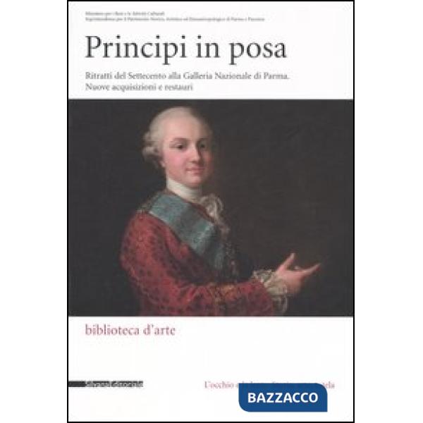 Principi in posa. Ritratti del Settecento alla Galleria Nazionale di Parma. Nuov