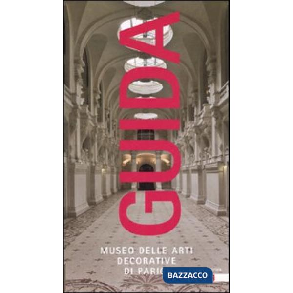 Guida al Museo delle arti decorative di Parigi