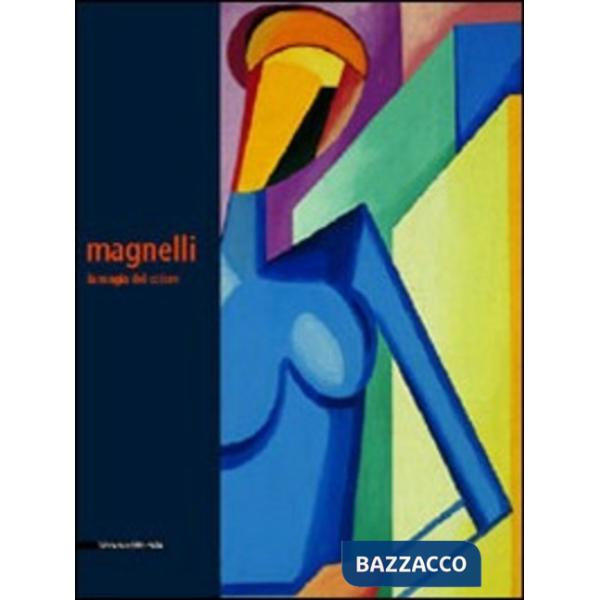 Alberto Magnelli. La magia del colore. Catalogo della mostra (Milano, 23 marzo-2