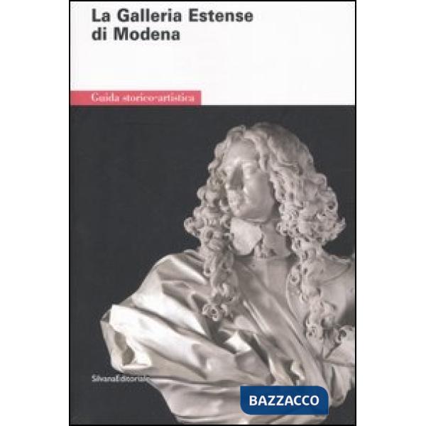 Galleria estense di Modena. Guida storico-artistica. Ediz. illustrata (La)