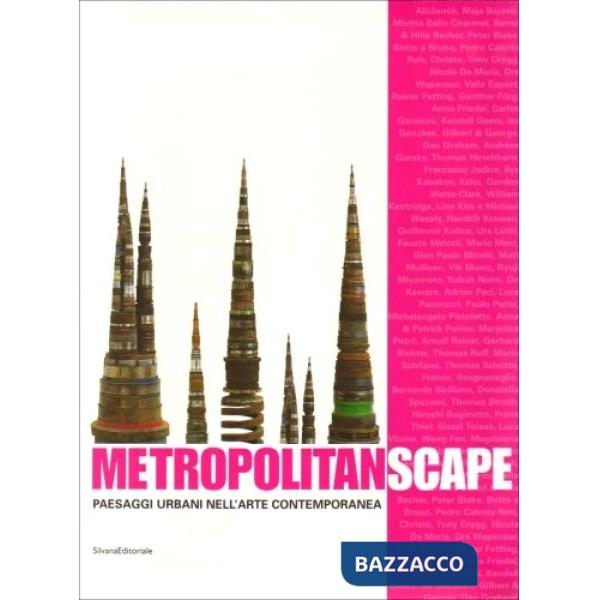 Metropolitanscape. Catologo della mostra (Torino, 30 marzo-2 luglio 2006). Ediz.