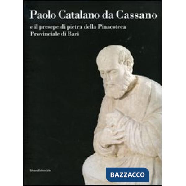 Paolo Catalano da Cassano e il presepe di pietra della Pinacoteca Provinciale di