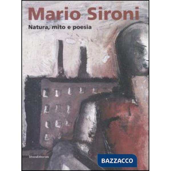 Mario Sironi. Natura, mito e poesia. Catalogo della mostra (Aosta, 16 giugno-24 