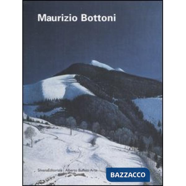 Maurizio Bottoni. Catalogo della mostra (Asiago, 30 luglio-31 agosto 2006). Ediz
