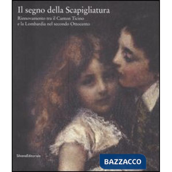 Segno della scapigliatura. Rinnovamento tra il Canton Ticino e la Lombardia nel 