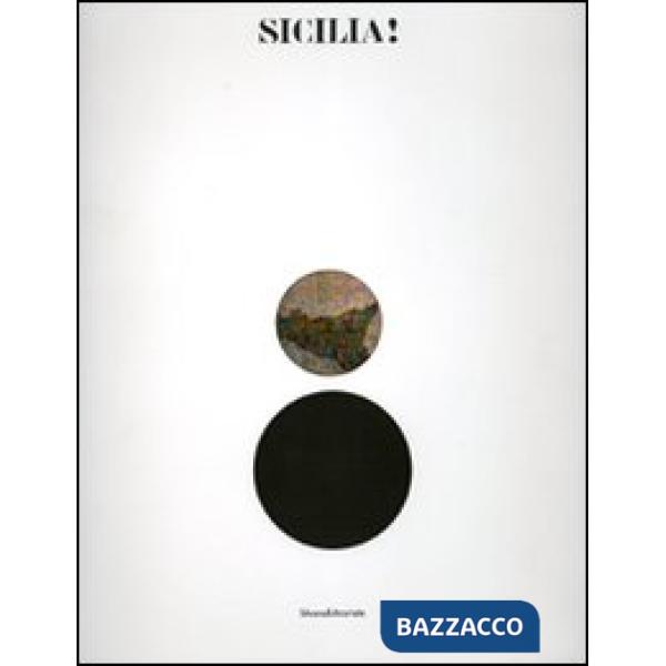 Sicilia! Catalogo della mostra (Acireale, 29 luglio-30 settembre 2006). Ediz. il
