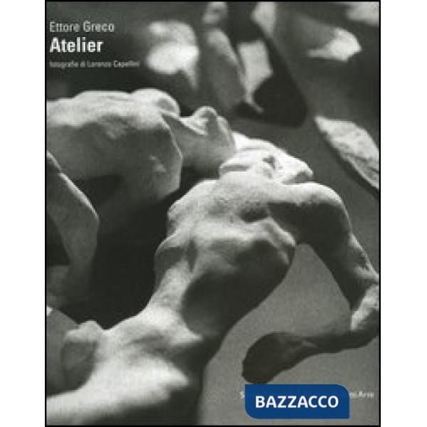 Ettore Greco. L'atelier. Ediz. italiana e inglese