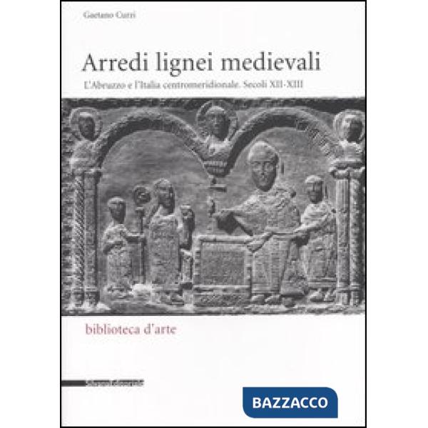 Arredi lignei medievali. L'Abruzzo e l'Italia centromeridionale. Secoli XII-XIII