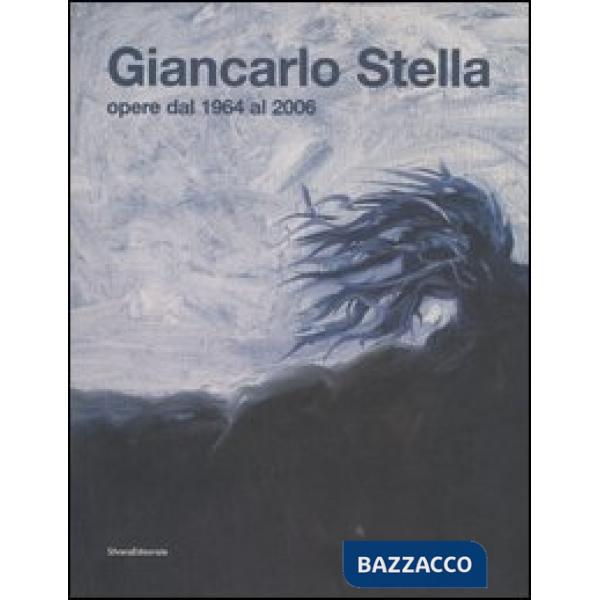Giancarlo Stella. Opere dal 1964-2006. Catalogo della mostra (Vicenza, 29 luglio