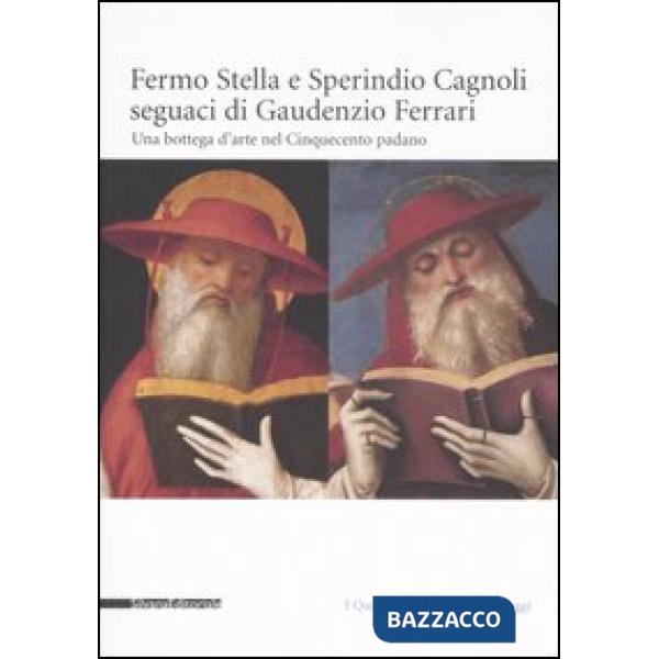 Fermo Stella e Sperindio Cagnoli seguaci di Gaudenzio Ferrari. Una bottega d'art