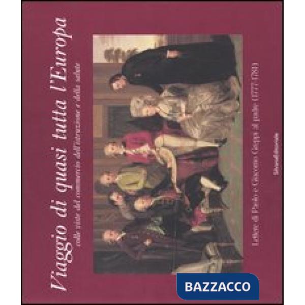 Viaggio di quasi tutta l'Europa colle viste del commercio dell'istruzione e dell