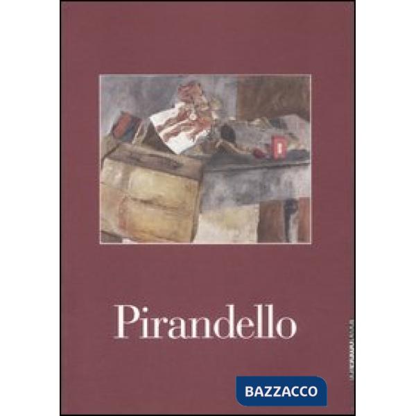 Pirandello. Le nature morte. Catalogo della mostra (Brescia, 20 gennaio-25 marzo