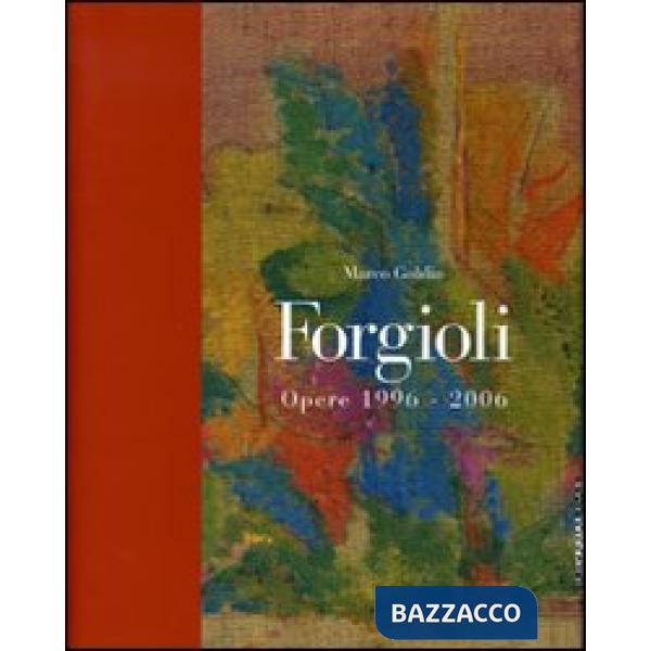 Forgioli. Opere 1996-2006. Catalogo della mostra (Brescia, 20 gennaio-25 marzo 2
