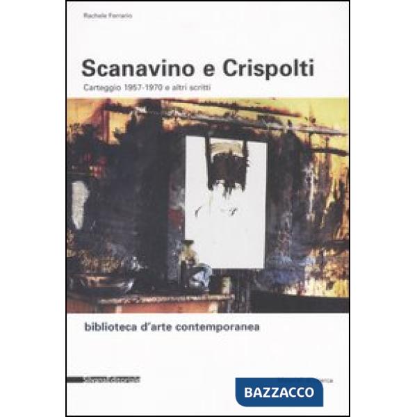 Scanavino e Crispolti. Carteggio 1957-1970 e altri scritti