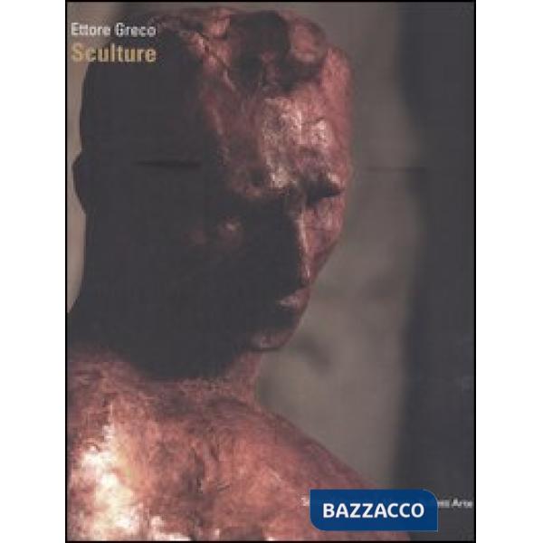 Ettore Greco. Sculture. Catalogo della mostra (Asiago). Ediz. italiana e inglese