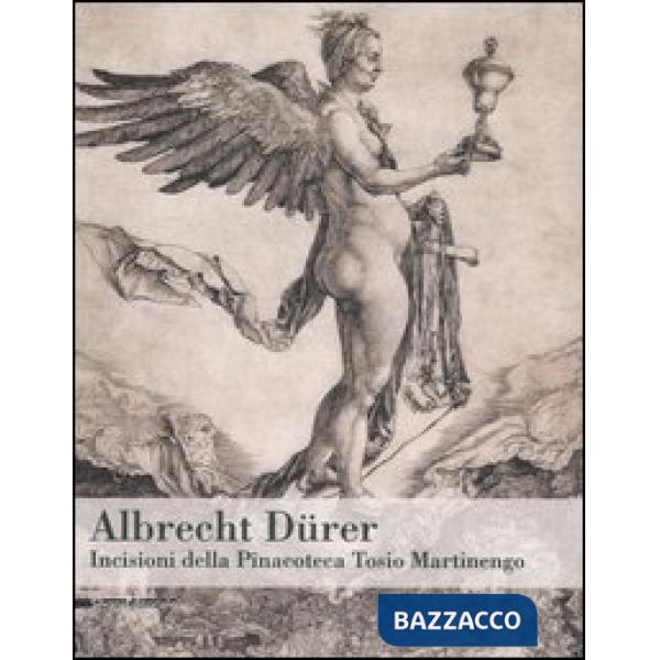 Albrecht Dürer. Incisioni della Pinacoteca Tosio Martinengo. Catalogo della most