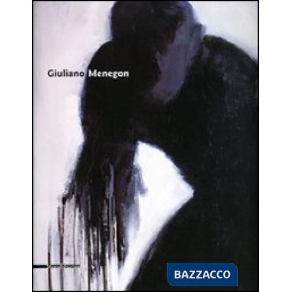 Giuliano Menegon. Catalogo della mostra (Genova, 21 gennaio-12 febbraio 2006) Ed