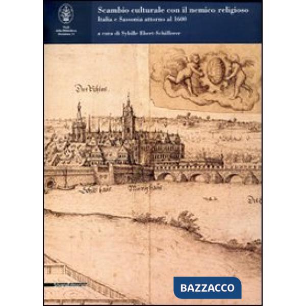 Scambio culturale con il nemico religioso. Italia e Sassonia attorno al 1600. At