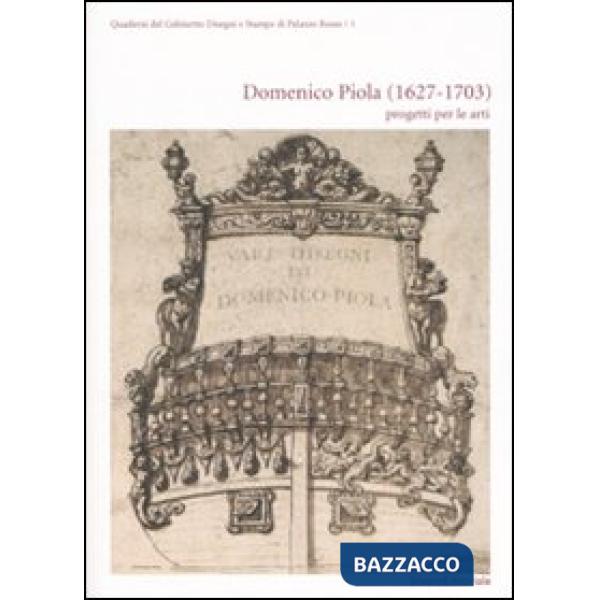 Domenico Piola (1627-1703). Progetti per le arti