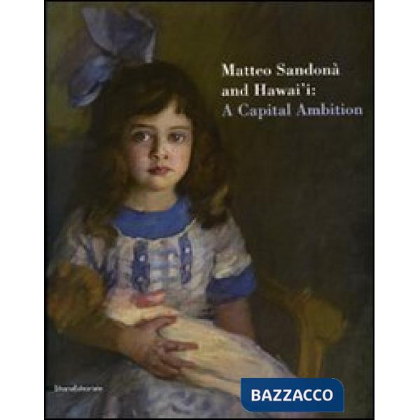 Matteo Sandonà and Hawai'i: a capital ambition. Catalogo della mostra (Honolulu,