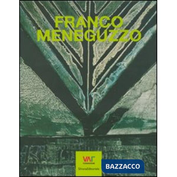 Franco Meneguzzo. Vita di un pittore rimasto nell'ombra-Ein Malerleben im Verbor
