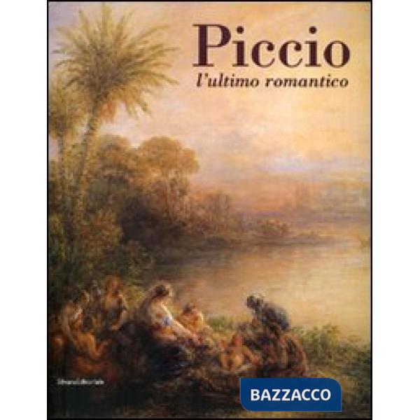 Piccio. L'ultimo romantico. Catalogo della mostra (Cremona, 24 febbraio-10 giugn