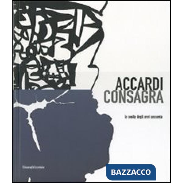 Accardi, Consagra. La svolta degli anni sessanta. Catalodo della mostra (Milano,