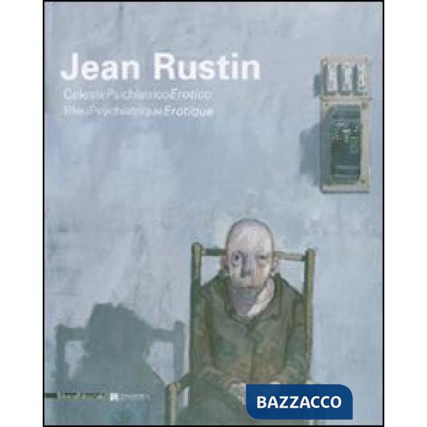 Jean Rustin. CelestePsichiatricoErotico-BleuPsychiatriqueErotique. Catalogo dell